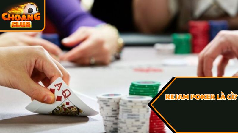 Tổng hợp các thông tin hữu ích về rejam poker là gì? 14 Rejam poker là gì?