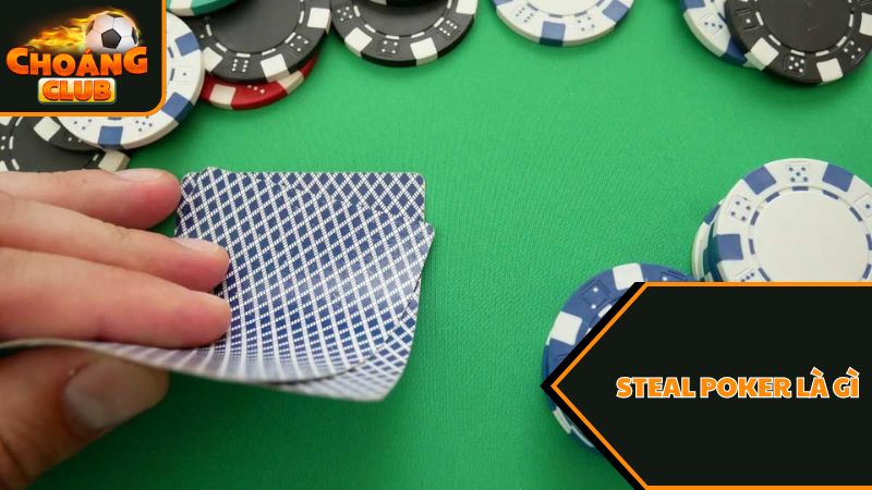 Steal Poker là gì? Hướng dẫn chiến thuật Steal Poker cơ bản 13 Steal Poker là gì