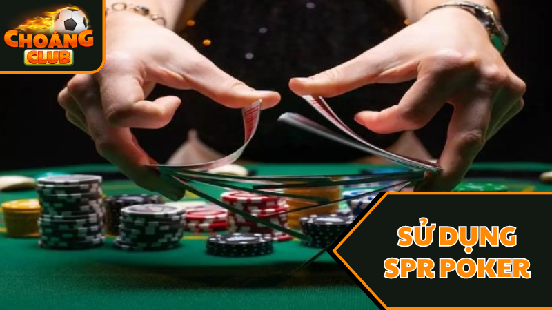 Sử dụng SPR như thế nào để chơi Poker dễ thắng?